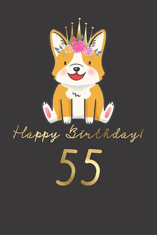 Happy Birthday! 55: 55th Birthday Gift Book for Messages, Birthday Wishes, Journaling and Drawings. for Dog Lovers! (Paperback)