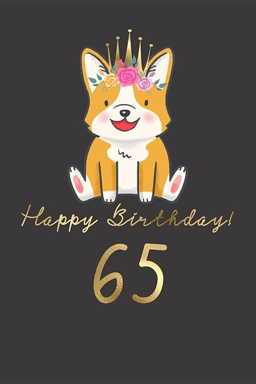Happy Birthday! 65: 65th Birthday Gift Book for Messages, Birthday Wishes, Journaling and Drawings. for Dog Lovers! (Paperback)