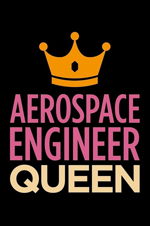 Aerospace Engineer Queen: Blank Lined Office Humor Themed Journal and Notebook to Write In: With a Versatile Wide Rule Interior: Pink and Orange (Paperback)