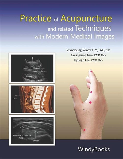 Practice of Acupuncture and Related Techniques with Modern Medical Images (Paperback)