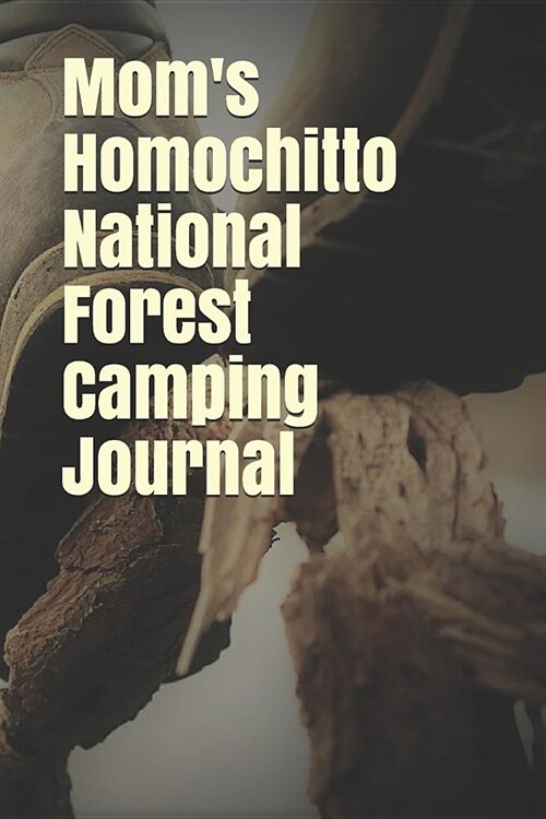 Moms Homochitto National Forest Camping Journal: Blank Lined Journal for Mississippi Camping, Hiking, Fishing, Hunting, Kayaking, and All Other Outdo (Paperback)