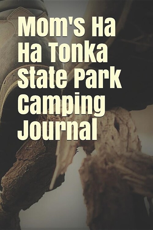 Moms Ha Ha Tonka State Park Camping Journal: Blank Lined Journal for Missouri Camping, Hiking, Fishing, Hunting, Kayaking, and All Other Outdoor Acti (Paperback)