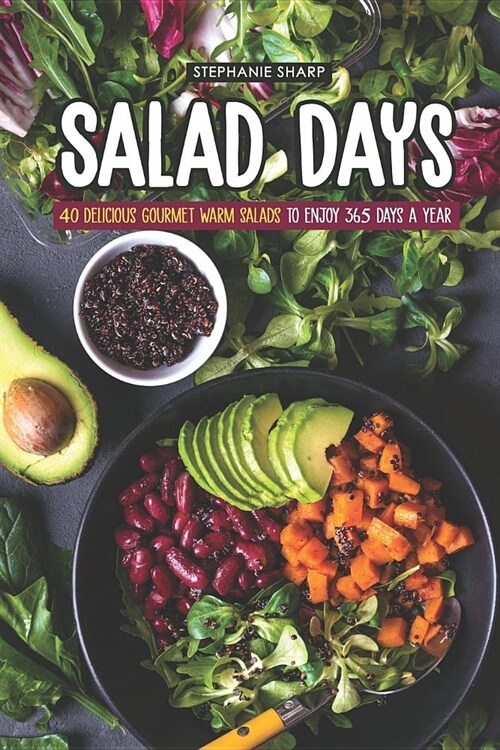Salad Days: 40 Delicious Gourmet Warm Salads to Enjoy 365 Days a Year (Paperback)