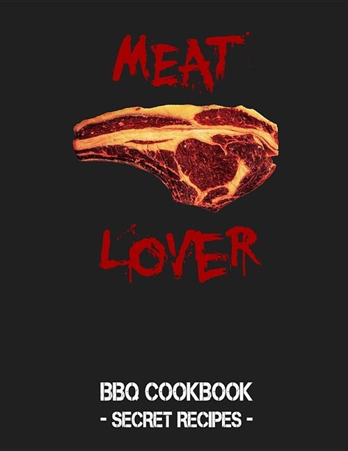 Meat Lover: Grey BBQ Cookbook - Secret Recipes for Men (Paperback)