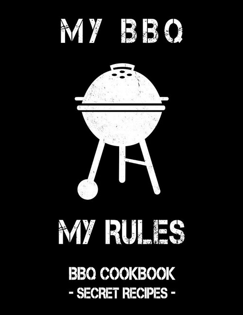 My BBQ My Rules: Black BBQ Cookbook - Secret Recipes for Men (Paperback)