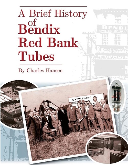 A Brief History of Bendix Red Bank Tubes (Paperback)