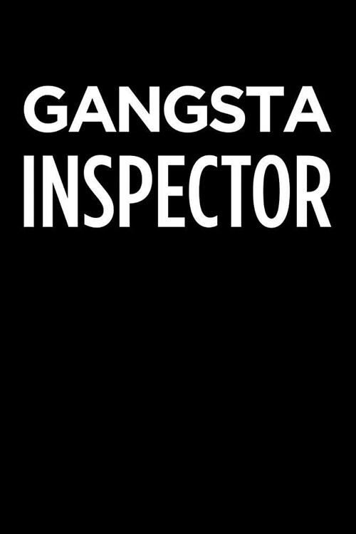 Gangsta Inspector: Blank Lined Office Humor Themed Journal and Notebook to Write In: With a Practical and Versatile Wide Rule Interior (Paperback)