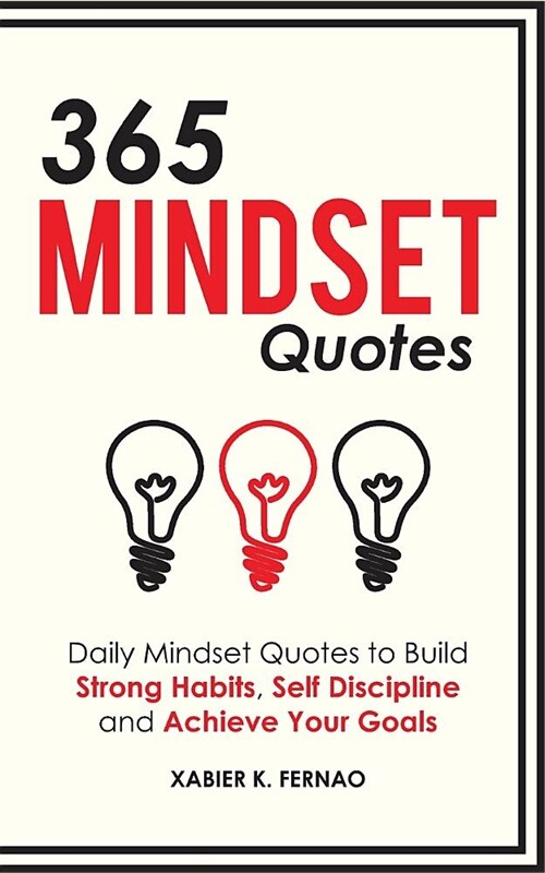 365 Mindset Quotes: Daily Mindset Quotes to Build Strong Habits, Self Discipline and Achieve Your Goals (Paperback)