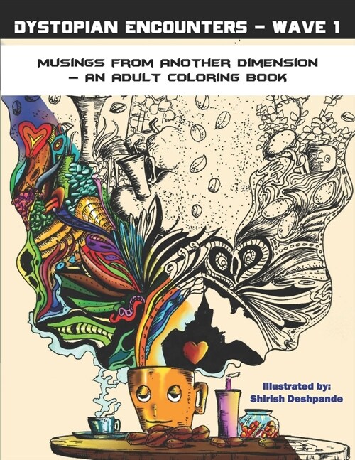 Dystopian Encounters - Wave 1: Musings from Another Dimension - An Adult Coloring Book (Paperback)