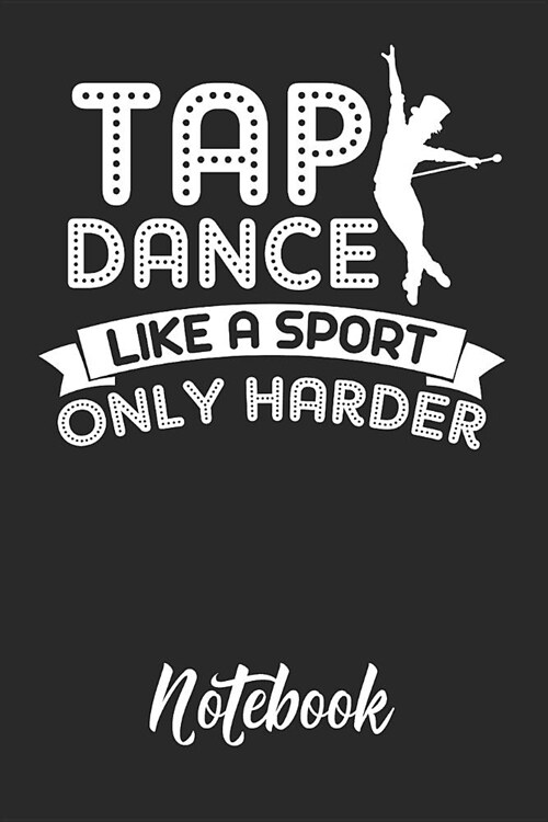 Tap Dance Like a Sport Only Harder Notebook: 6x9in 120 Blank Dot Grid Pages Funny Tap Dance Journal (Paperback)