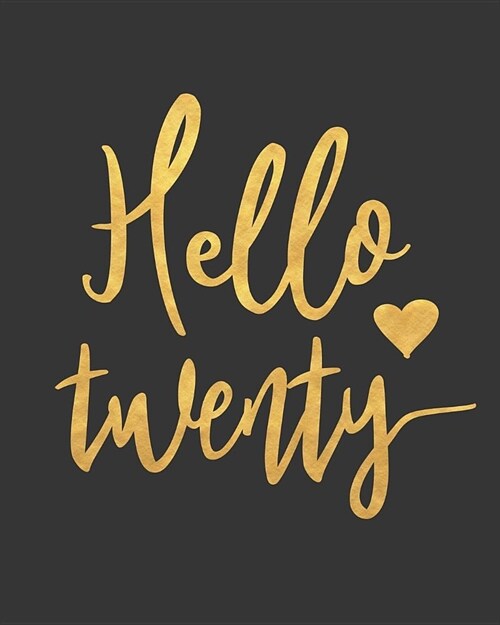 Hello Twenty: Blank Lined Notebook to Write in for Notes, to Do Lists, Notepad, Journal, Funny Birthday Gifts, 20th Birthday, 20 Yea (Paperback)