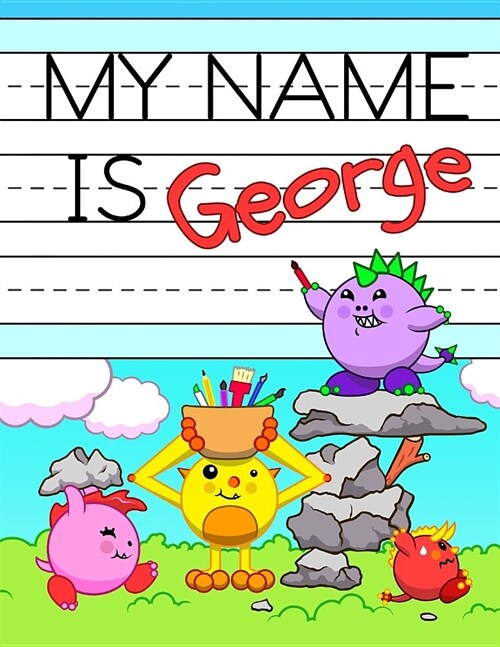 My Name Is George: Personalized Primary Name Tracing Workbook for Kids Learning How to Write Their First Name, Practice Paper with 1 Ruli (Paperback)