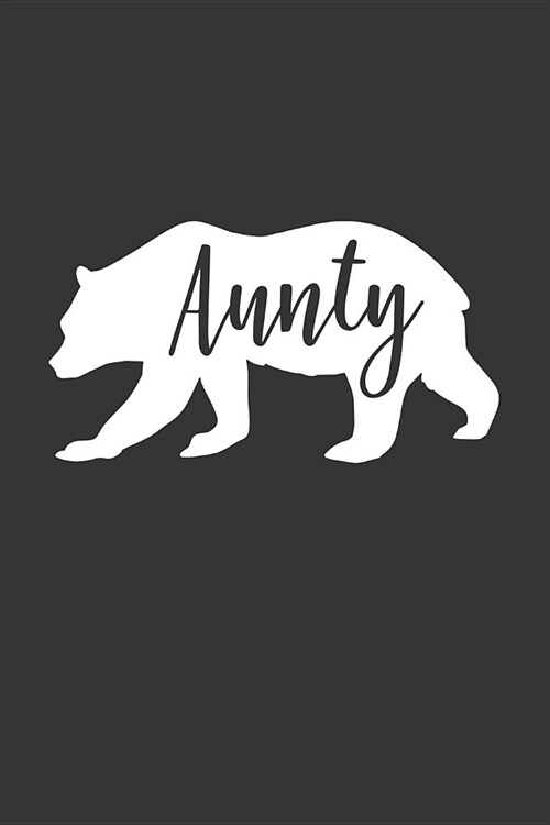Aunty: Blank Lined Notebook to Write in for Notes, to Do Lists, Notepad, Journal, Funny Gifts for Aunty Bear (Paperback)