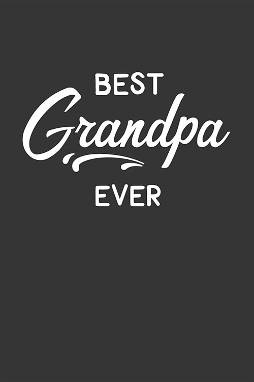 Best Grandpa Ever: Blank Lined Notebook to Write in for Notes, to Do Lists, Notepad, Journal, Funny Gifts for Grandpa (Paperback)