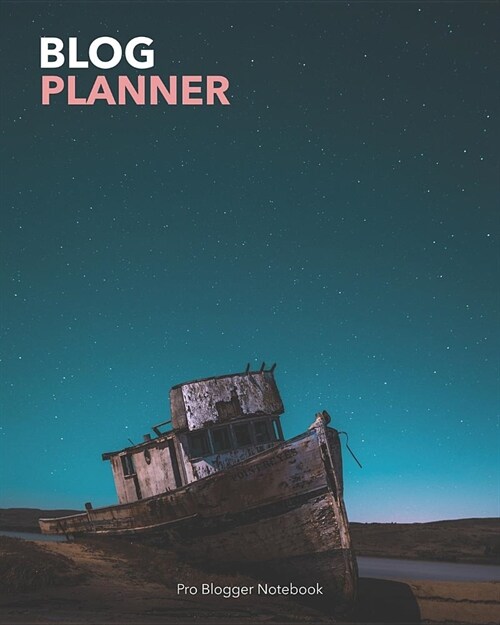Blog Planner: Blogging Organizer Notebooks and Journals to Help You Plan on Creating Contents of Your Brand Identity (Paperback)