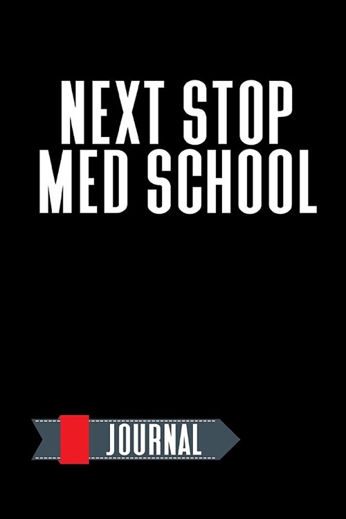 Journal: Next Stop Med School: An Inspirational Notebook for Daily Journaling (Paperback)