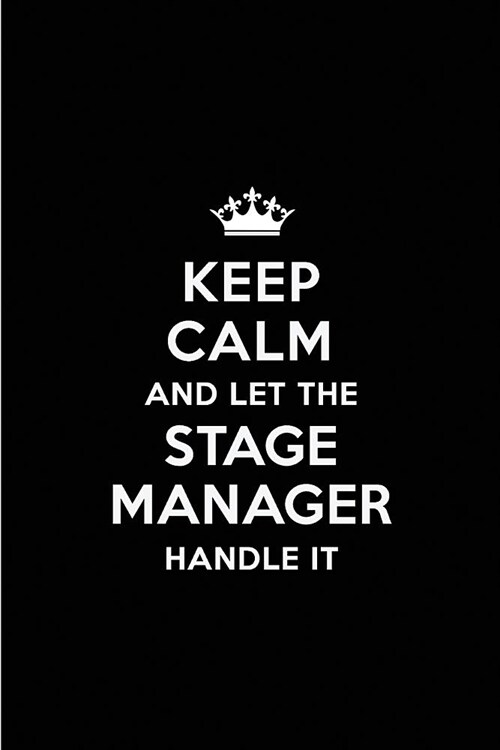 Keep Calm and Let the Stage Manager Handle It: Blank Lined 6x9 Stage Manager Quote Journal/Notebooks as Gift for Birthday, Holidays, Anniversary, Than (Paperback)