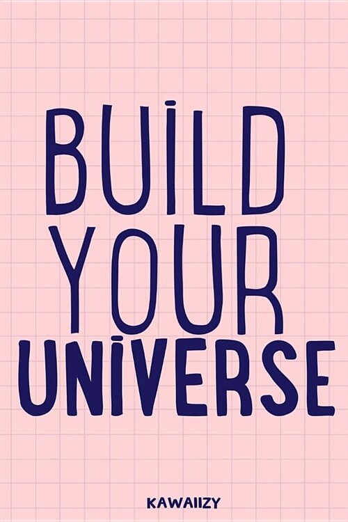 Build Your Universe: Blank Lined Motivational Inspirational Quote Journal (Paperback)