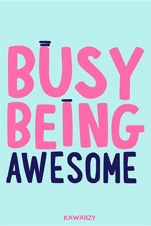 Busy Being Awesome: Blank Lined Motivational Inspirational Quote Journal (Paperback)