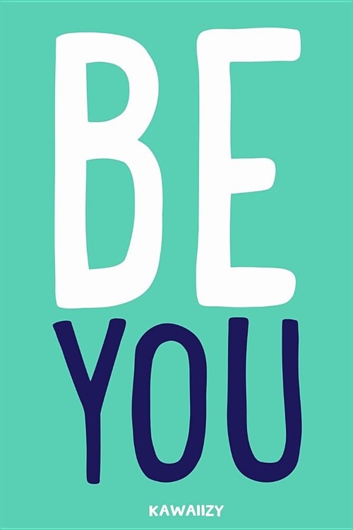 Be You: Blank Lined Motivational Inspirational Quote Journal (Paperback)