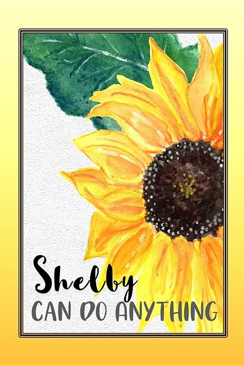 Shelby Can Do Anything: Personalized Success Affirmation Journal for Women (Paperback)