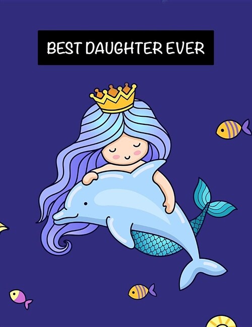 Best Daughter Ever: Cute Mermaid Princess Sketchbook/Sticker Book, Notebook Gift for Girls Fun Activity Book for Kids, Large Size (Paperback)