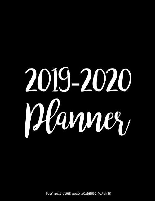 July 2019-June 2020 Academic Planner: 2019-2020 Two Year Daily Weekly Monthly Calendar Planner for to Do List Planners & Academic Schedule Agenda Logb (Paperback)
