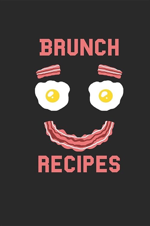 Brunch Recipes: Breakfast Recipe Book 6x9 Journal (Paperback)