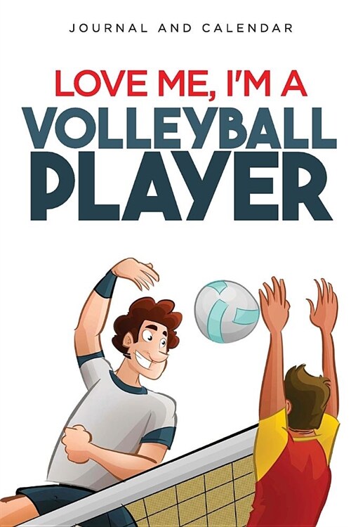 Love Me, Im a Volleyball Player: Blank Lined Journal with Calendar for Volleyball Experiences (Paperback)