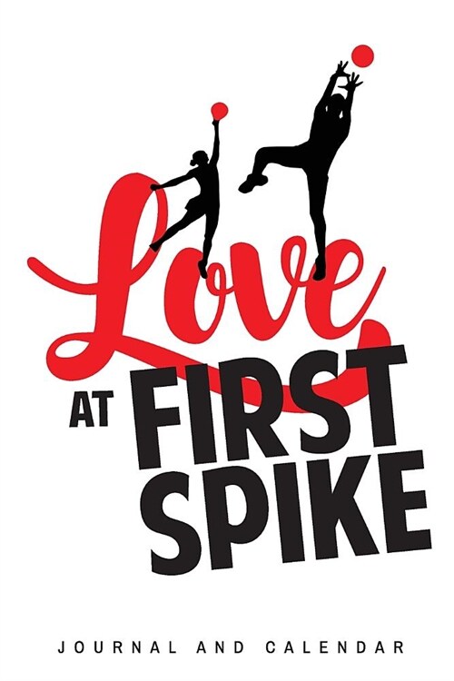 Love at First Spike: Blank Lined Journal with Calendar for Volleyball Experiences (Paperback)