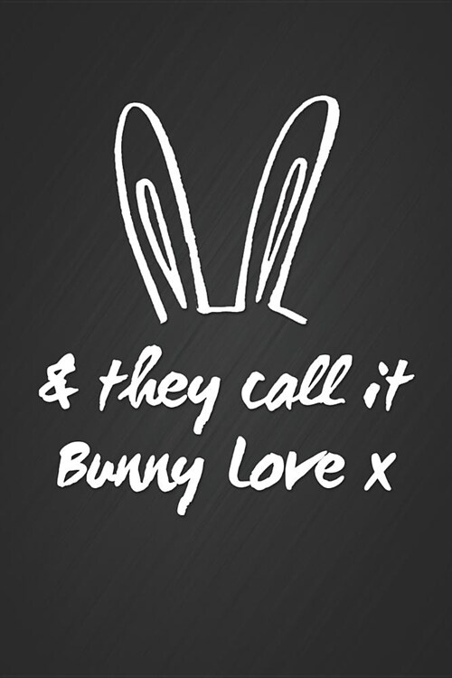 & They Call It Bunny Love: Cute Rabbit Ears Easter Notebook Blank Lined Journal Office Humor Gift (Paperback)