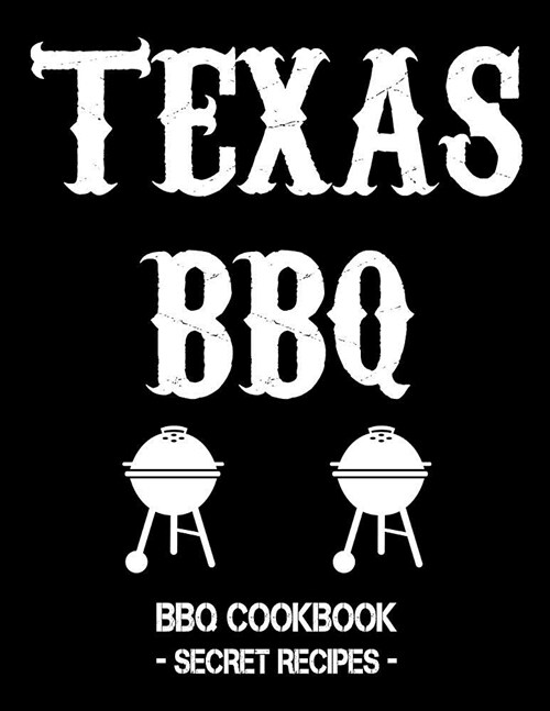 Texas BBQ: BBQ Cookbook - Secret Recipes for Men (Paperback)