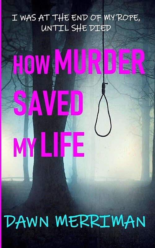 How Murder Saved My Life: A Riveting Look Inside Mental Illness and the Power of Redemption. Pig Farmer Turns Amateur Sleuth in This Page-Turnin (Paperback)