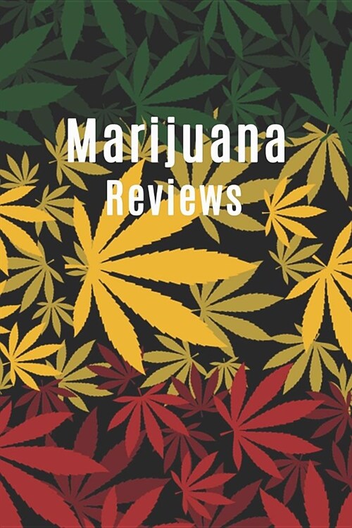 Marijuana Reviews: Cannabis Strain Review Journal for Marijuana Varieties Consumed, Medical or Recreational (Paperback)