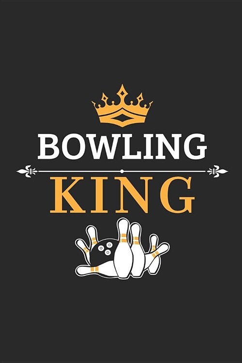 Bowling King: Bowling Journal 6x9 Lined Notebook (Paperback)
