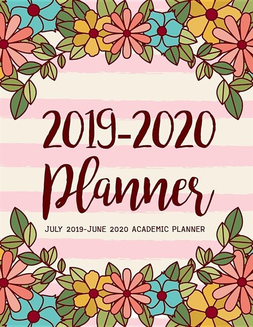 July 2019-June 2020 Academic Planner: 2019-2020 Two Year Daily Weekly Monthly Calendar Planner for to Do List Planners & Academic Schedule Agenda Logb (Paperback)