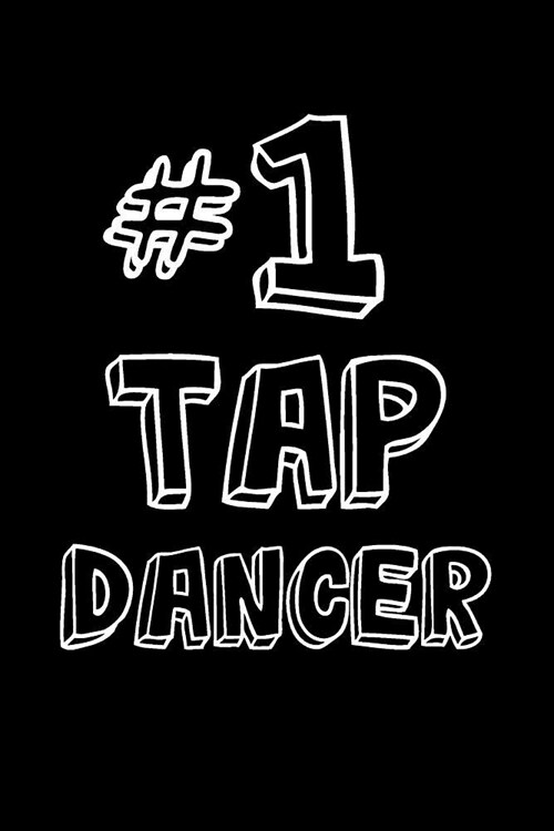 #1 Tap Dancer: Notebook, Ruled, Tap Dance Choreography Journal, Dance Training Log Book, Daily Planner, Organizer, Diary, Valentines (Paperback)