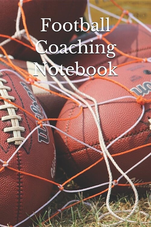 Football Coaching Notebook: Football Coaching Journal for Training Notes, Strategy, Plays Diagrams and Sketches (Paperback)
