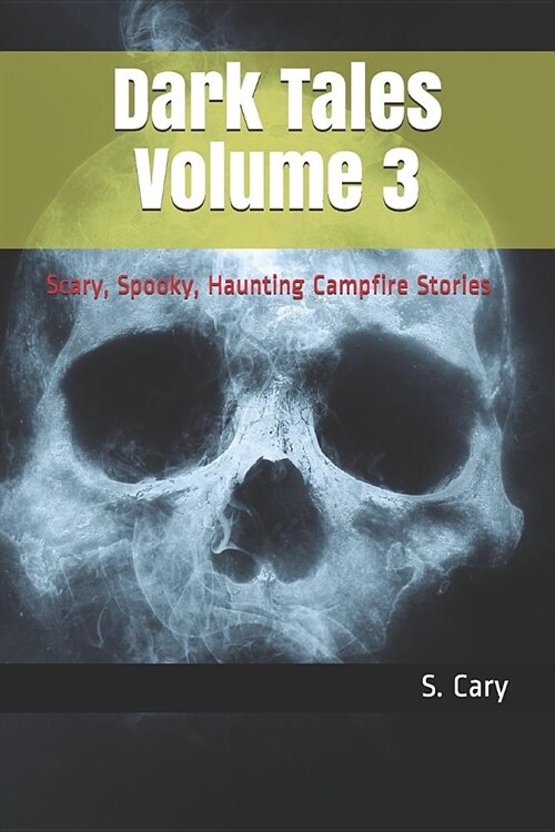 Dark Tales Volume 3: Scary, Spooky, Haunting Campfire Stories (Paperback)