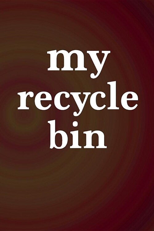 My Recycle Bin: Daily Planning 6x9 Journal for Clearing My Brain (Paperback)