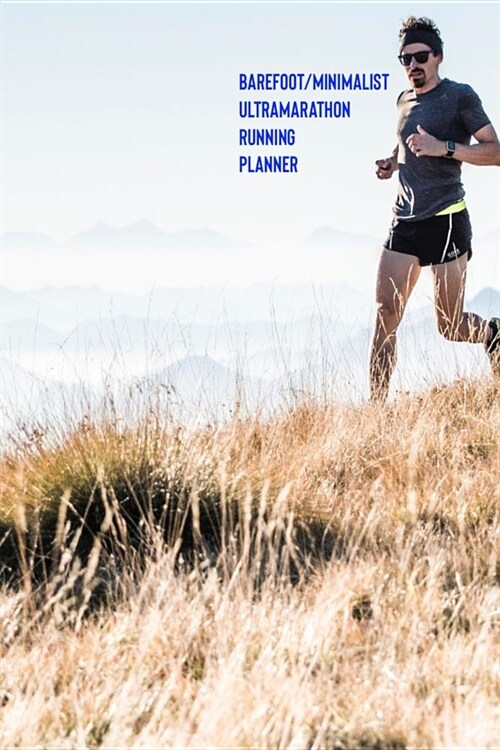 Barefoot Minimalist Ultramarathon Running Planner (Paperback)