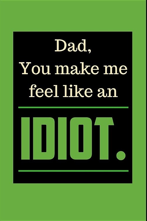 Dad You Make Me Feel Like an Idiot: Fill in Prompt Love Letters and Sketch Drawing Pages Journal: This Is 110 Pages to Honor Dad Journal That Makes a (Paperback)
