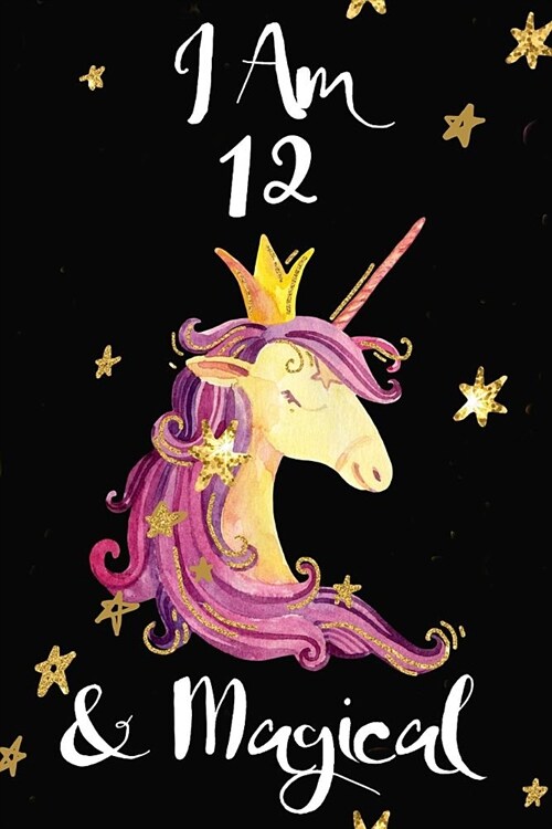 I Am 12 & Magical: Beautiful Pink Unicorn Princess Funky Novelty Gift Diary Happy Birthday Notebook for Girls Small Blank Lined Pages, Tr (Paperback)
