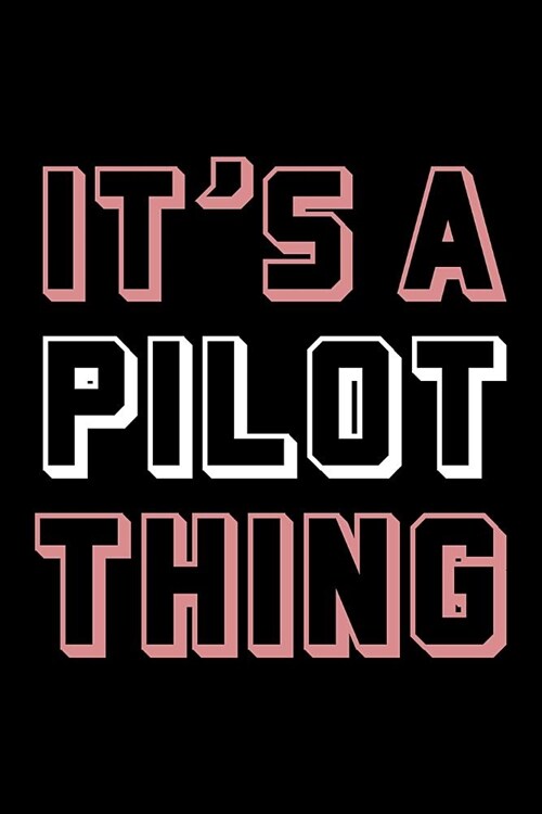 Its a Pilot Thing: Blank Lined Office Humor Themed Journal and Notebook to Write In: With a Practical and Versatile Wide Rule Interior (Paperback)