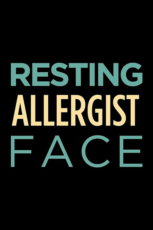 Resting Allergist Face: Blank Lined Office Humor Themed Journal and Notebook to Write In: With a Practical and Versatile Wide Rule Interior (Paperback)