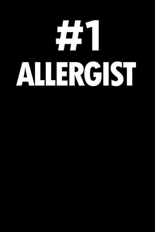 Number 1 Allergist: Blank Lined Office Humor Themed Journal and Notebook to Write In: With a Practical and Versatile Wide Rule Interior (Paperback)