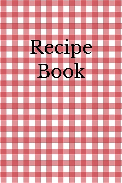 Recipe Book: Blank Cookbook for Recipes and Notes (Paperback)
