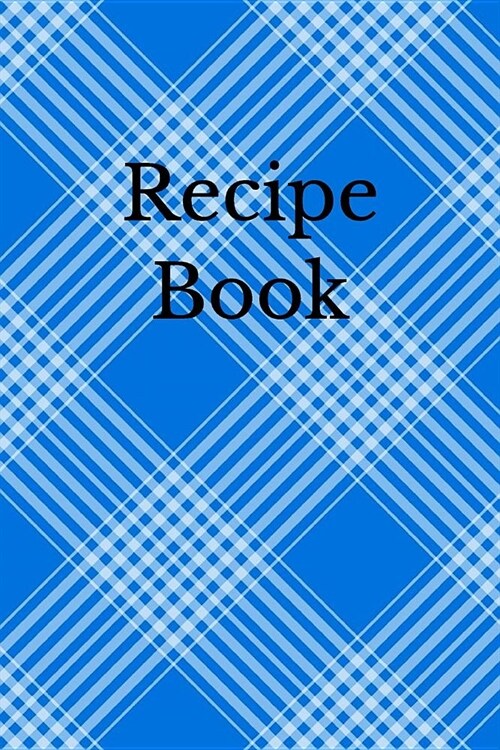 Recipe Book: Blank Cookbook for Recipes and Notes (Paperback)