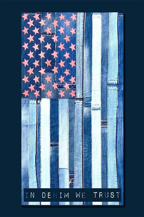 In Denim We Trust: 6x9 Patched Denim American Flag by Artbya Notebook with Dot Grid Pages. (Paperback)