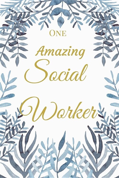 One Amazing Social Worker: The Best Appreciation and Thank You College Ruled Lined Floral Book, Diary, Notebook Journal Gift for Office Employees (Paperback)